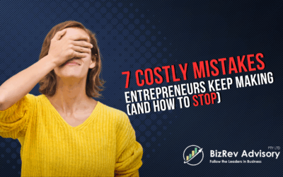 7 Costly Mistakes Entrepreneurs Keep Making and How to Stop